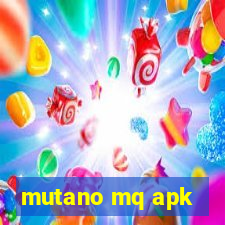 mutano mq apk